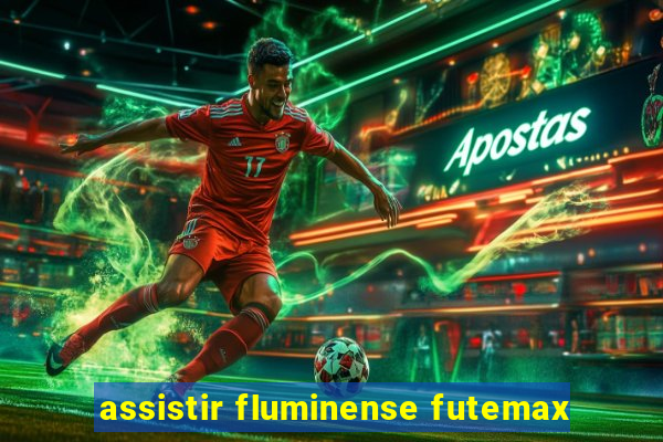 assistir fluminense futemax
